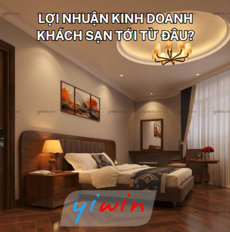 Lợi nhuận kinh doanh khách sạn tới từ đâu