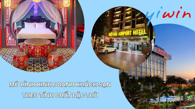 Mô hình kinh doanh khách sạn theo tính chất đặc thù