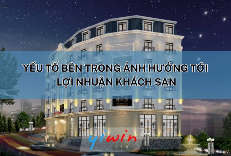 Yếu tố bên trong ảnh hưởng tới lợi nhuận khách sạn