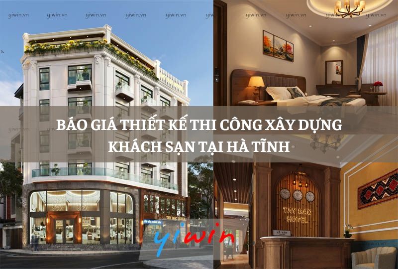 Báo giá thiết kế thi công xây dựng khách sạn tại Hà Tĩnh