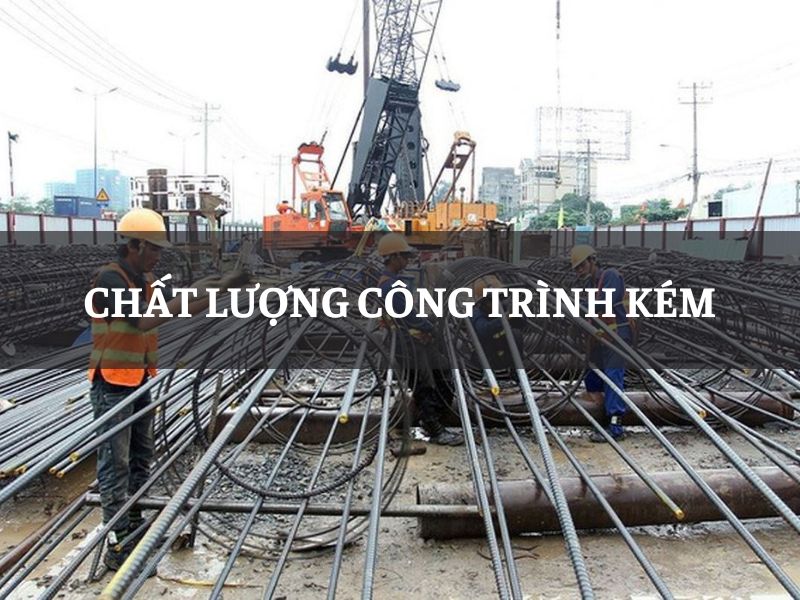 Chất lượng công trình kém