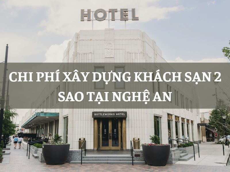 Chi phí xây dựng khách sạn 2 sao tại Nghệ An
