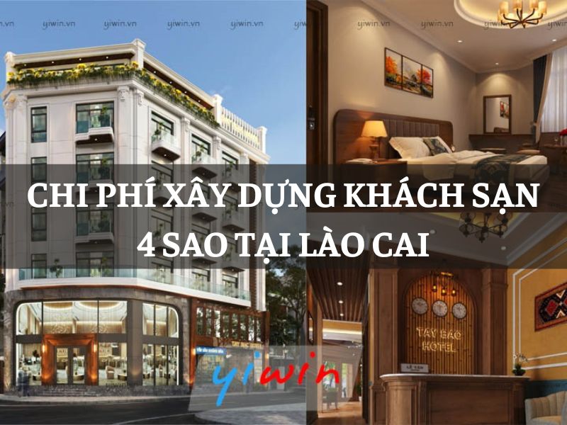 Chi phí xây dựng khách sạn 4 sao tại Lào Cai
