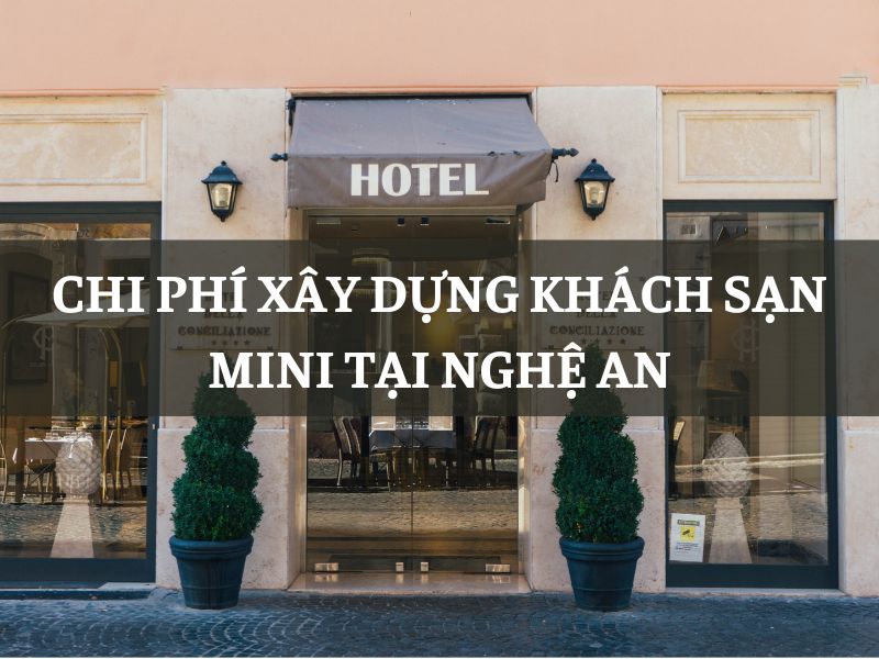 Chi phí xây dựng khách sạn mini tại Nghệ An