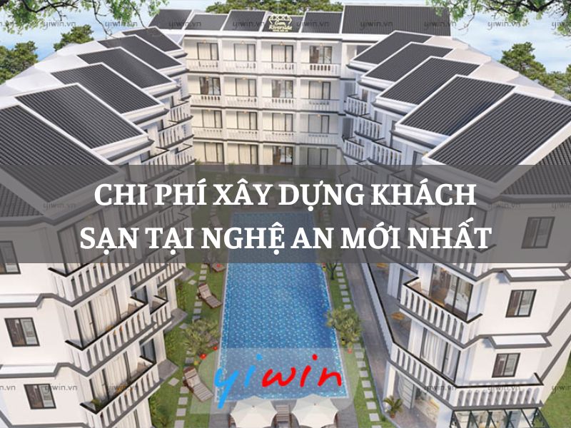 Chi phí xây dựng khách sạn tại Nghệ An mới nhất