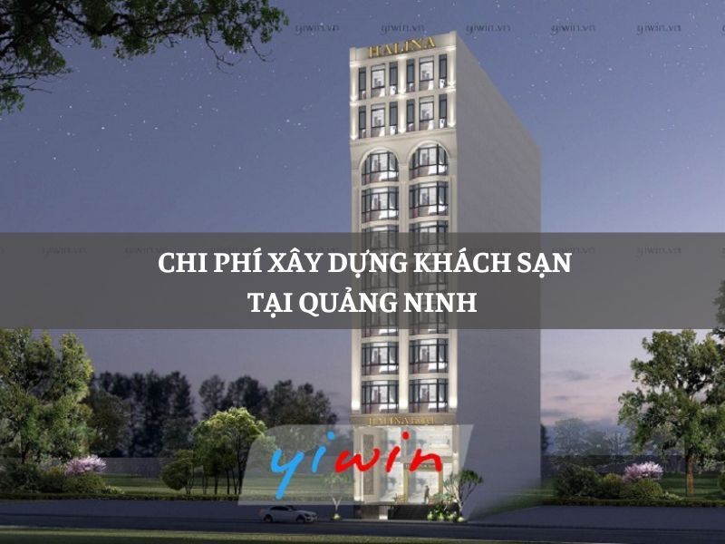 Chi phí xây dựng khách sạn tại Quảng Ninh