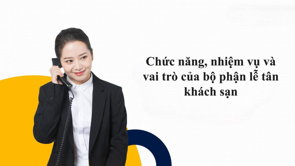 Chức năng, nhiệm vụ và vai trò của bộ phận lễ tân khách sạn
