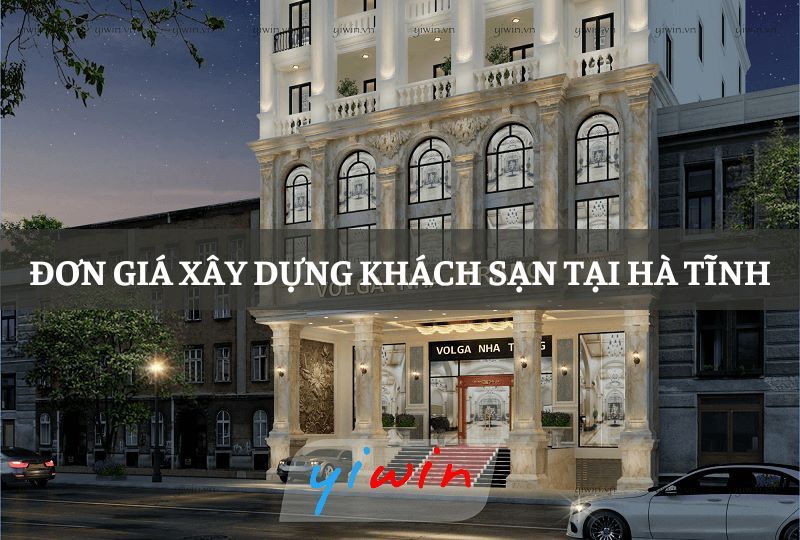 Đơn giá xây dựng khách sạn tại Hà Tĩnh