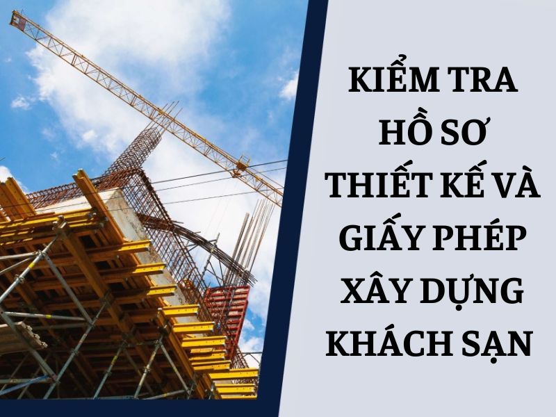 Kiểm tra hồ sơ thiết kế và giấy phép
