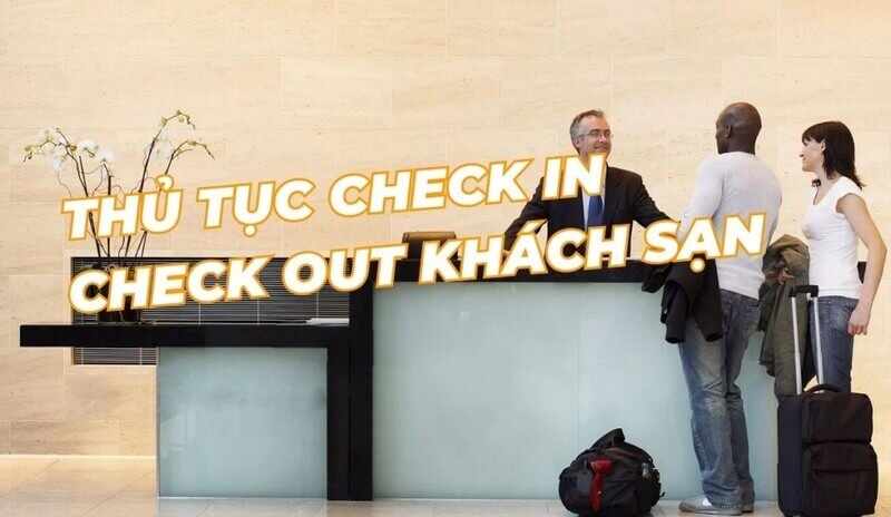 Làm thủ tục check-in và check-out