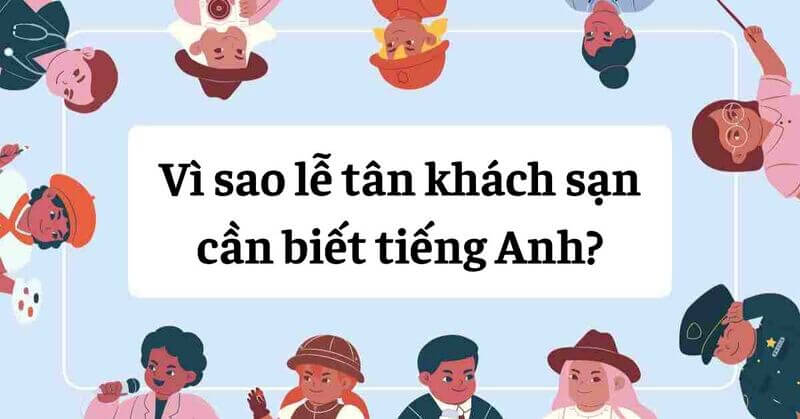 Lễ tân khách sạn có cần biết tiếng Anh