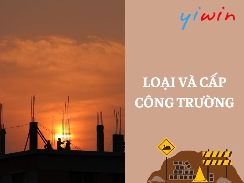 Loại và cấp công trường