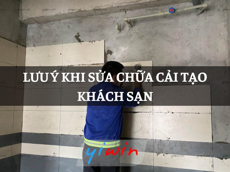 Lưu ý khi sửa chữa cải tạo khách sạn