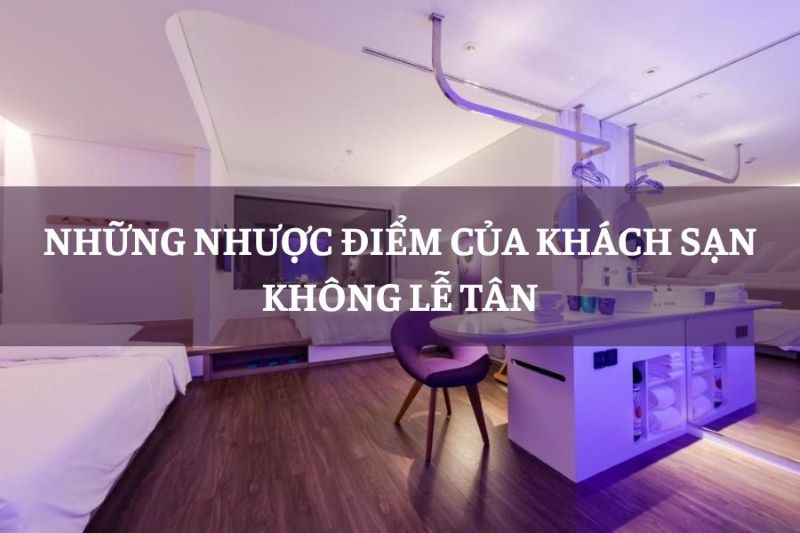 Những nhược điểm của khách sạn không lễ tân