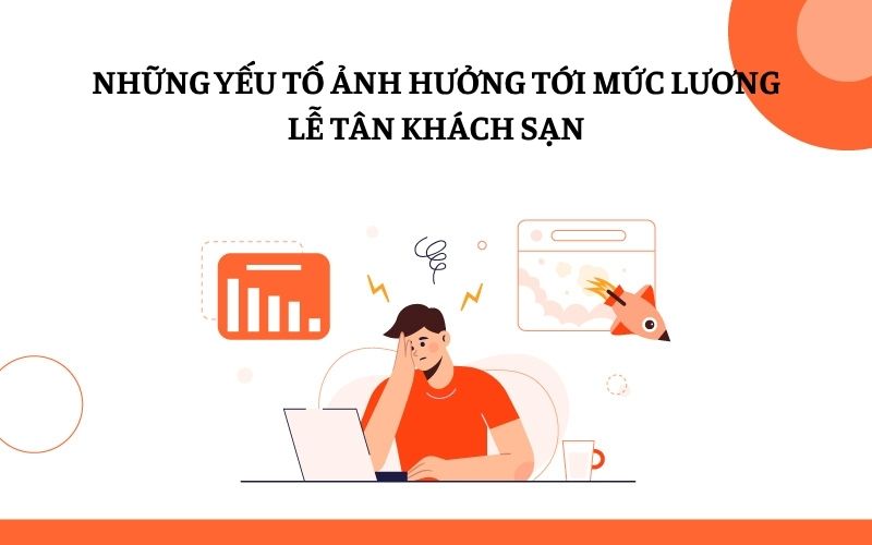 Những yếu tố ảnh hưởng tới mức lương lễ tân khách sạn