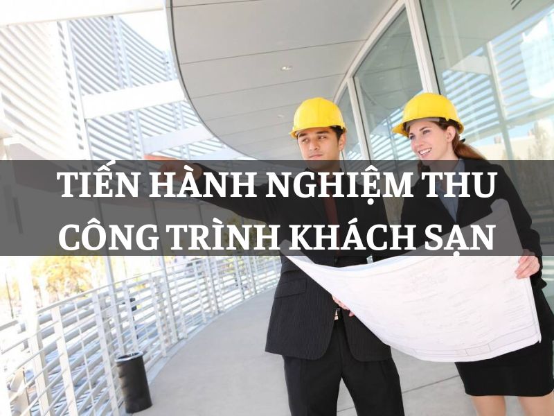 Tiến hành nghiệm thu công trình