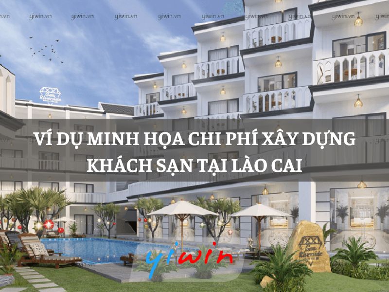Ví dụ minh họa chi phí xây dựng khách sạn tại Lào Cai