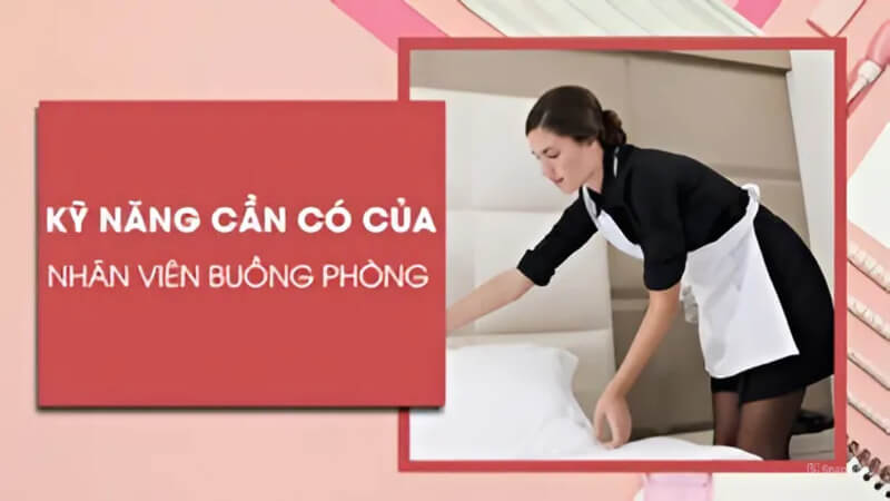 Yêu cầu kỹ năng đối với nhân viên housekeeping